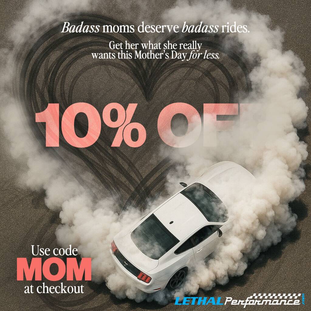 S650 Mustang Mothers Day Sale 2025 at Lethal Performance! happymomsday5